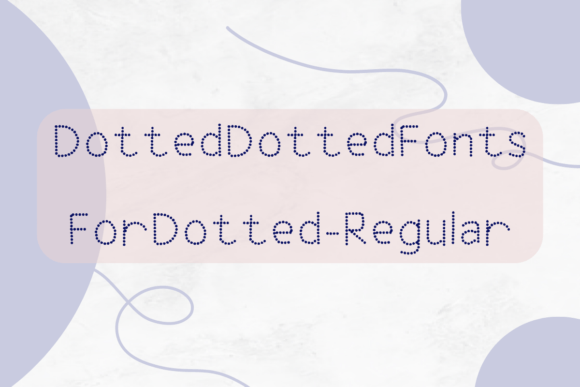 Dotted Dotted Fonts for Dotted: A Playful Script Handwritten Font for Engaging Campaigns